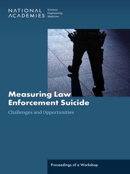 Title details for Measuring Law Enforcement Suicide by National Academies of Sciences, Engineering, and Medicine - Available